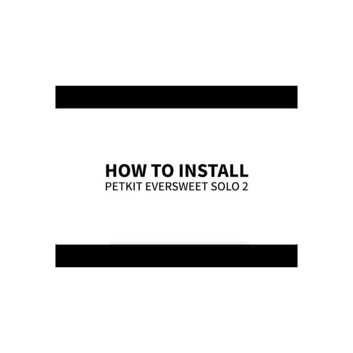 PETKIT | How to install PETKIT EVERSWEET SOLO 2