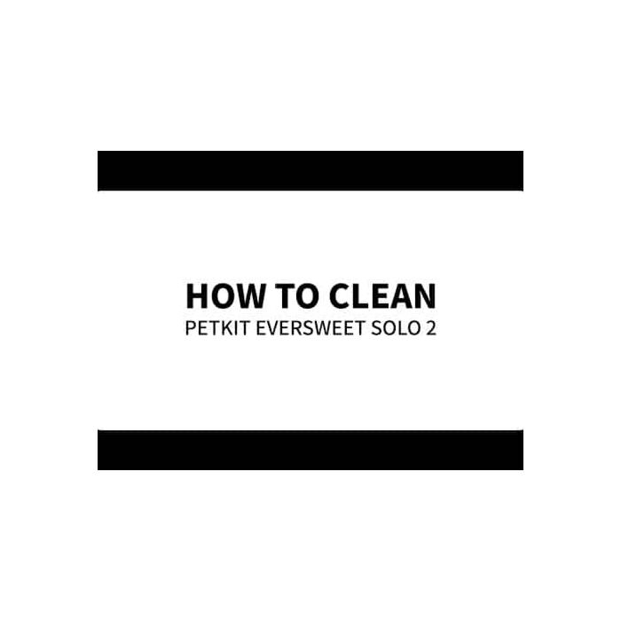 PETKIT | How to clean PETKIT EVERSWEET SOLO 2